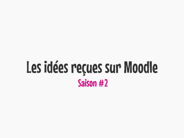 Les idées reçues sur la plateforme LMS Moodle #2