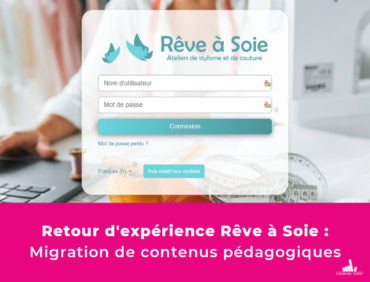 Retour d’expérience de Rêve à Soie : Migration de contenus pédagogiques